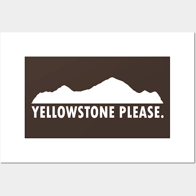 Yellowstone Please Wall Art by esskay1000